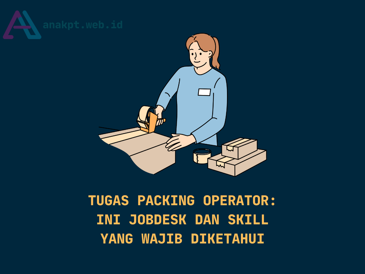 Tugas Packing Operator: Ini Jobdesk dan Skill yang Wajib Diketahui